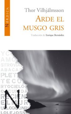 arde el musgo gris-thor vilhjalmsson-9788493557836