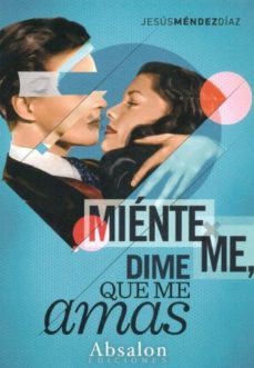 mienteme, dime que me amas-jesus mendez diaz-9788493841836