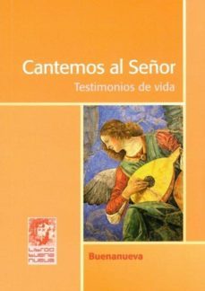 cantemos al señor: testimonios de vida-9788493914936