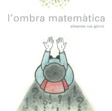 l ombra matematica-elisenda rue gorriz-9788494179136
