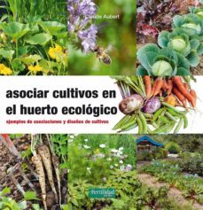 asociar cultivos en el huerto ecologico-claude aubert-9788494433436