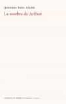 la sombra de arthur-antonio soto alcon-9788494445736