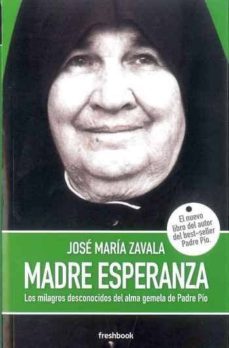 madre esperanza. los milagros desconocidos del alma gemela del padre pio.-9788494575136