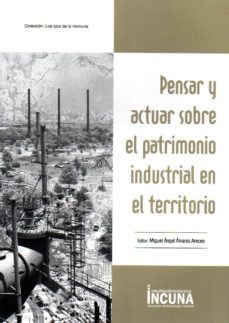 pensar y actuar sobre el patrimonio industrial en el territorio-9788494596636