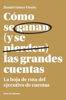 cómo se ganan (y se pierden) las grandes cuentas (ebook)-daniel gomez visedo-9788494606236