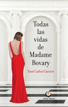 todas las vidas de madame bovary-xose carlos caneiro-9788494618536