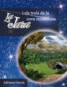 la jara i els trols de la cova misteriosa-adriana garcia-9788494634536