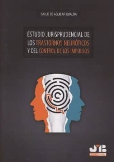 estudio jurisprudencial de los transtornos neuroticos y del control de los impulsos-salud de aguilar gualda-9788494698736