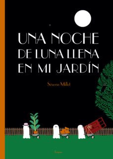 una noche de luna llena en mi jardin-severin millet-9788494705236