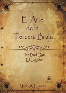 el arte de la tercera bruja: han bad qan. el legado-mario a herrero-9788494937736