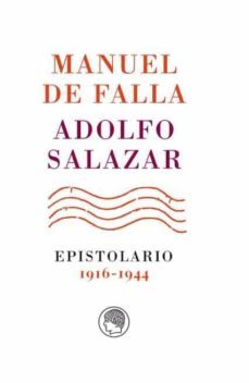 manuel de falla-adolfo salazar. epistolario. 1916-1944-consuelo carredano-9788494965036