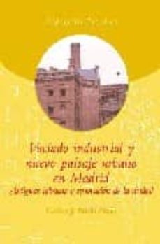 vaciado industrial y nuevo paisaje urbano en madrid: antiguas fab ricas y renovacion de la ciudad-9788495889836