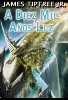 a diez mil años luz-james tiptree-9788496013636