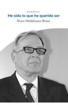 he sido lo que he querido ser-alvaro middelmann blome-9788496199736