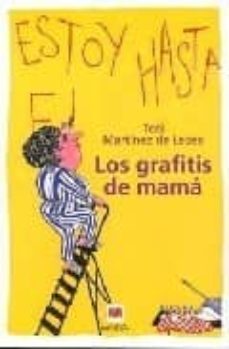 los grafitis de mama: monologo de una ama de casa de 50 años y ma s-toti martinez de lezea-9788496231436