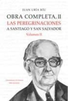 obra completa ii: las peregrinaciones a santiago y san salvador ( vol. ii)-9788496476936