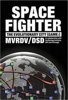 space fighter: the evolutionary city (game:) mvrdv, delft school of design-9788496540736