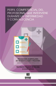 perfil competencial del profesional que interviene durante la enfermedad y convalecencia-montserrat alguacil de nicolas-9788497008136