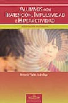 alumnos con inatencion, impulsividad e hiperactividad: intervenci on multimodal-antonio valles arandiga-9788497271936