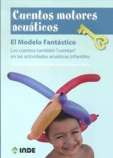 cuentos motores acuaticos. el modelo fantastico: los cuentos tamb ien cuentan en las actividades infantiles-pilar martinez de la fuente-9788497292436