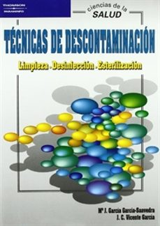 tecnicas de descontaminacion: limpieza, desinfeccion, esterilizac ion-maª . j. garcia garcia saavedra-j. c. vicente garcia-9788497321136