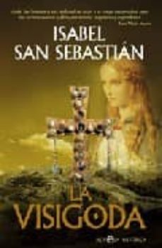 la visigoda-isabel san sebastian-9788497346436
