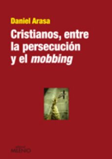 cristianos, entre la persecucion y el mobbing-daniel arasa i fava-9788497435536