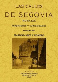 las calles de segovia (ed. facsimil)-mariano saez y romero-9788497616836