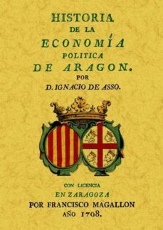 historia de la economia politica de aragon (ed. facsimil)-ignacio jordan de asso del rio-9788497617536