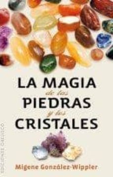 la magia de las piedras y los cristales-migene gonzalez wippler-9788497779036