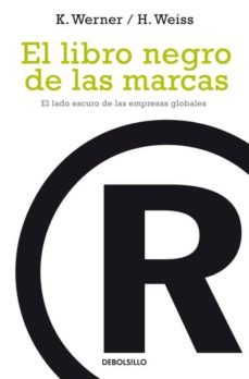 el libro negro de las marcas: el lado oscuro de las empresas glob ales-klaus werner-hans weiss-9788497937436
