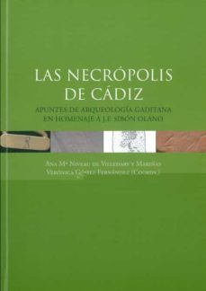 las necropolis de cadiz: apuntes de arqueologia gaditana en homen aje a j.f. sibon olano-ana maria niveau de villedary-9788498283136