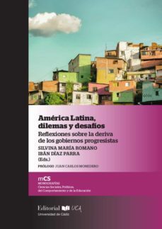 america latina, dilemas y desafios. reflexiones sobre la deriva de los gobiernos progresistas-9788498287936