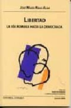 libertad: la via romana hacia la democracia-jose maria rubas alba-9788498365436