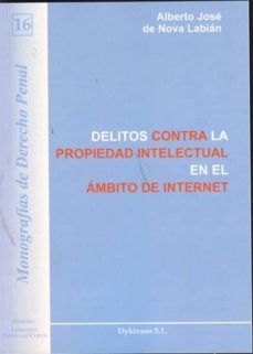 delitos contra la propiedad intelectual en el ambito de internet (especial referencia a los sistemas de intercambio de archivos)-albero jose de nova labian-9788498498936