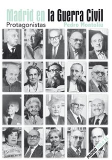 madrid en la guerra civil. protagonistas-pedro montoliu camps-9788498736236