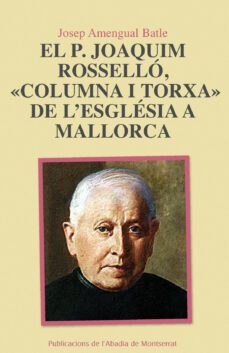 el p joaquim rossello, columna i torxa de l esglesia de mallorca-josep amengual batle-9788498834536