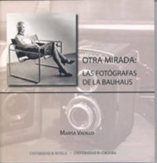 otra mirada: las fotografas de la bauhaus-marisa vadillo-9788499270036