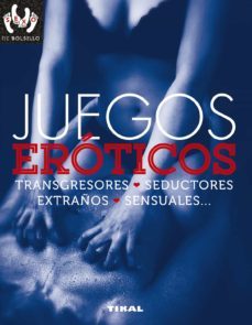 juegos eroticos, transgresores, seductores, extraños, sensuales...-paola groppo-9788499284736