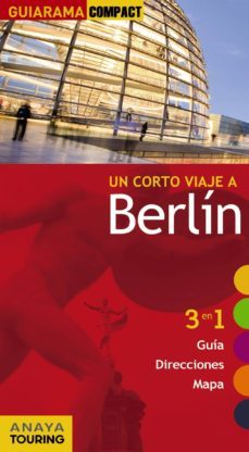 un corto viaje a berlin 2011 (guiarama compact): 3 en 1 guia, dir ecciones, mapa-9788499350936