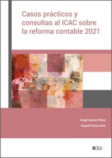 casos practicos y consultas al icac sobre la reforma contable 2021 (ebook)-angel alonso perez-raquel pousa soto-9788499548036