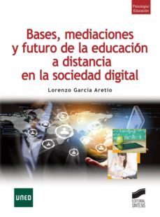 bases, mediaciones y futuro de la educacion a distancia en la sociedad digital (ebook)-lorenzo garcia aretio-9788499588636