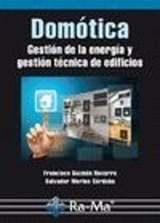 domotica: gestion de la energia y gestion tecnica de edificios-francisco guzman navarro-salvador merino cordoba-9788499645636