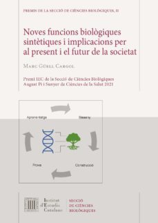 noves funcions biologiques sintetiques i implicacions per al pres ent i futur de la societat-marc guell cargol-9788499656236