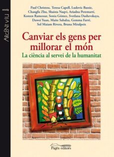 canviar els gens per millorar el mon: la ciencia al servei de la humanita-9788499751436