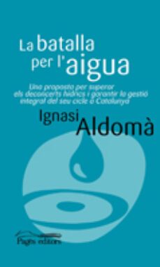 la batalla per l aigua-ignasi aldoma i buixade-9788499752136