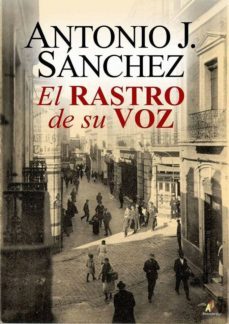 el rastro de su voz-antonio j. sanchez-9788499789736
