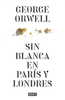 sin blanca en paris y londres-george orwell-9788499920436