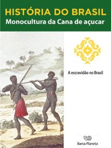 historia do brasil - livro i - monocultura da cana de açucar a escravido no brasil (ebook)-editora planeta do brasil-9788542233636