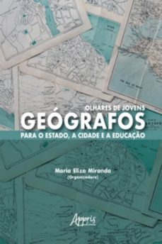 olhares de jovens geografos para o estado, a cidade e a educaço (ebook)-maria eliza miranda-9788547321536